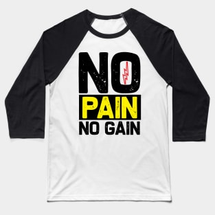 No pain no gain Baseball T-Shirt